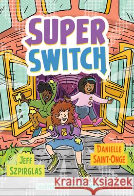 Super Switch Jeff Szpirglas Danielle Saint-Onge Rachel Smith 9781459833616