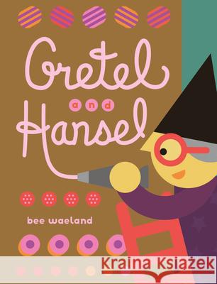Gretel and Hansel Bee Waeland 9781459833821 Orca Book Publishers