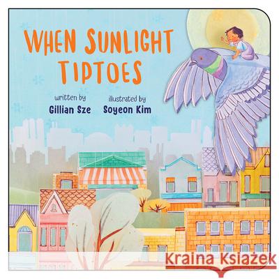 When Sunlight Tiptoes Gillian Sze Soyeon Kim 9781459834507 Orca Book Publishers