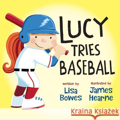 Lucy Tries Baseball Lisa Bowes James Hearne 9781459834941 Orca Book Publishers