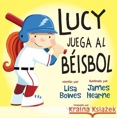 Lucy Juega Al Béisbol Bowes, Lisa 9781459835009 Orca Book Publishers
