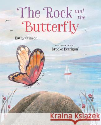 The Rock and the Butterfly Kathy Stinson Brooke Kerrigan 9781459837003