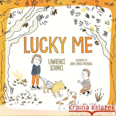 Lucky Me Lawrence Schimel Juan Camilo Mayorga 9781459837386 Orca Book Publishers