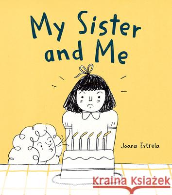 My Sister and Me Joana Estrela Daniel Hahn 9781459837522 Orca Book Publishers