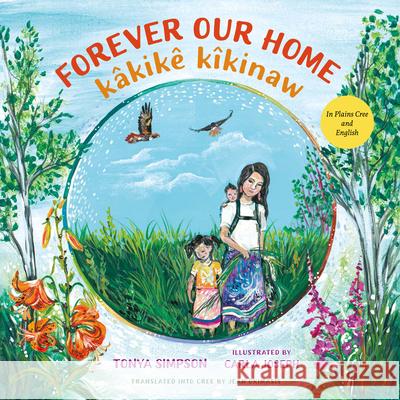 Forever Our Home / Kâkikê Kîkinaw Simpson, Tonya 9781459837584