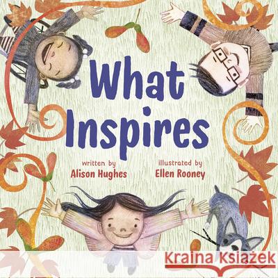 What Inspires Alison Hughes Ellen Rooney 9781459837683