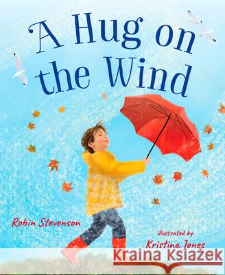 A Hug on the Wind Robin Stevenson Kristina Jones 9781459838413