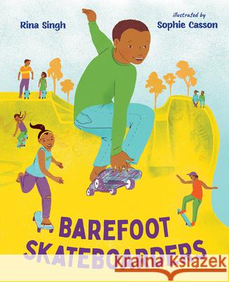 Barefoot Skateboarders Rina Singh Sophie Casson 9781459838536 Orca Book Publishers