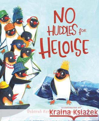 No Huddles for Heloise Deborah Kerbel Udayana Lugo 9781459839106 Orca Book Publishers