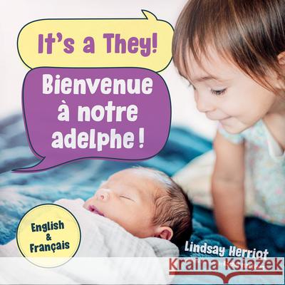 It's a They! / Bienvenue ? Notre Adelphe! Lindsay Herriot Rachel Martinez 9781459839199