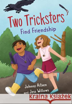 Two Tricksters Find Friendship Johnny Aitken Jess Willows Alyssa Koski 9781459839281 Orca Book Publishers