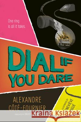 Dial If You Dare Alexandre C?t?-Fournier Genevi?ve Bigu? David Warriner 9781459839953 Orca Book Publishers