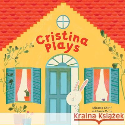 Cristina Plays Micaela Chirif Paula Ortiz Lawrence Schimel 9781459841178