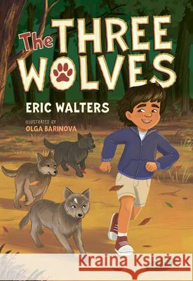 The Three Wolves Eric Walters Olga Barinova 9781459842960 Orca Book Publishers