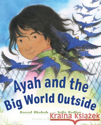 Ayah and the Big World Outside Julie Sedivy Souad Shehab Barkha Lohia 9781459843646 Orca Book Publishers