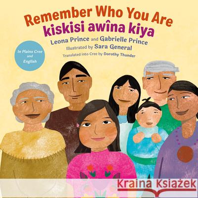 Remember Who You Are / Kiskisi Aw?na Kiya Leona Prince Gabrielle Prince Sara General 9781459844360 Orca Book Publishers