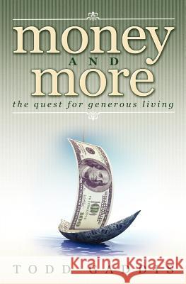 Money and More: The Quest for Generous Living Gaddis, Todd 9781460000588 Guardian Books