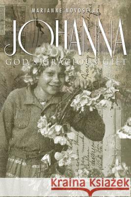 Johanna: God's Gracious Gift Novoselac, Marianne 9781460002186