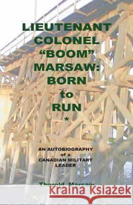 Lieutenant Colonel Boom Marsaw: Born to Run Marsaw, Thorold 9781460002513 Epic Press