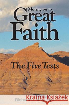 Moving on to Great Faith: The Five Tests Richard Ciaramitaro 9781460002896 Essence Publishing (Canada)