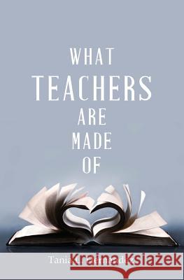 What Teachers Are Made of Tania L Hernandez   9781460005446