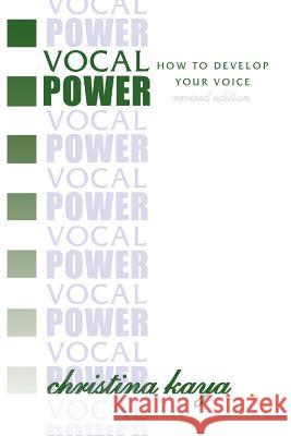 Vocal Power: How to Develop Your Voice Christina Kaya   9781460005873 Epic Press
