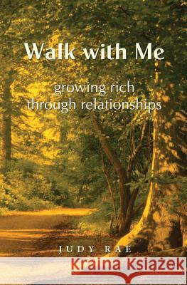 Walk with Me: Growing Rich Through Relationships Judy Rae 9781460006887 Guardian Books