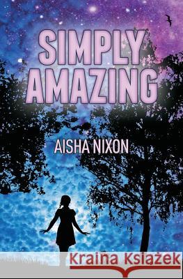 Simply Amazing Aisha Nixon 9781460007273 Guardian Books
