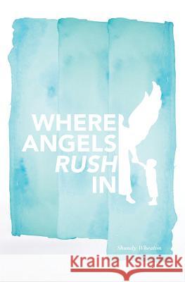 Where Angels Rush in Shandy Wheaton 9781460007877 Guardian Books
