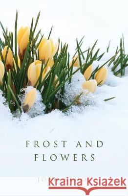 Frost and Flowers Joan Kehoe 9781460008294 Epic Press