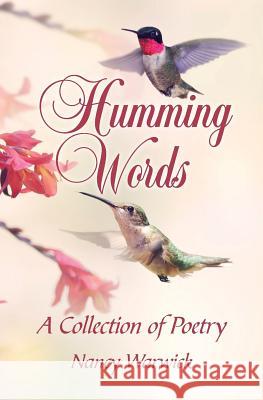 Humming Words: A Collection of Poetry Nancy Warwick 9781460009215 Guardian Books