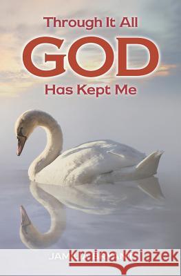 Through It All God Has Kept Me Jamilia Bryant 9781460010068 Guardian Books