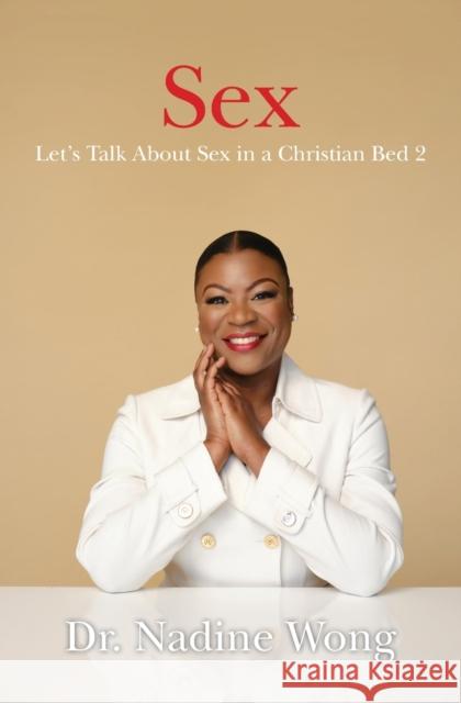 Let's Talk About Sex in a Christian Bed 2 Nadine Wong 9781460012086 Guardian Books