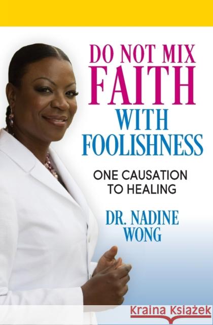 Do Not Mix Faith With Foolishness Nadine Wong 9781460013694 Guardian Books