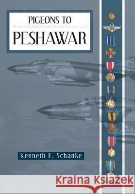 Pigeons to Peshawar Kenneth F. Schanke   9781460200360 FriesensPress