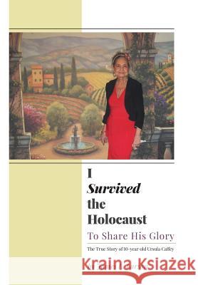 I Survived the Holocaust: To Share His Glory Larson, James L. 9781460200803 FriesenPress