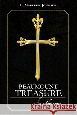 Beaumount Treasure: an Adventure L Marleen Johnsen 9781460202913 FriesenPress
