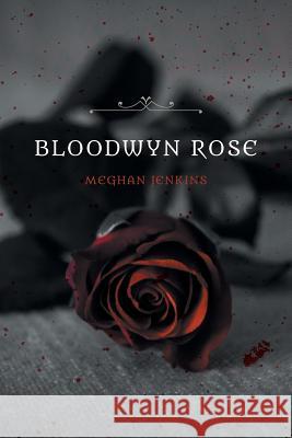 Bloodwyn Rose Meghan Jenkins 9781460216484