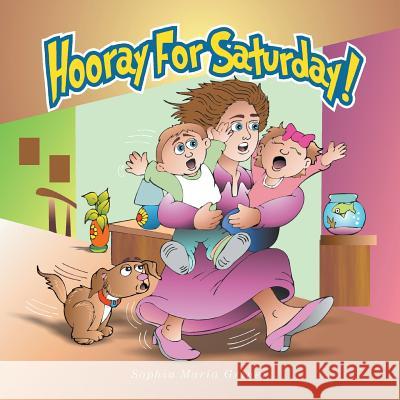 Hooray For Saturday! Sophia Maria Griner 9781460218068