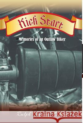 Kick Start: Memories of an Outlaw Biker Elrod, Ralph Teach 9781460221860 FriesensPress