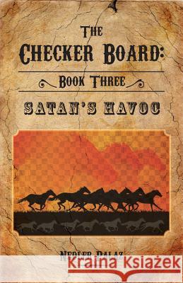 The Checker Board: Book Three: Satan's Havoc Nedler Palaz 9781460226728 FriesenPress