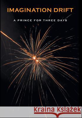 Imagination Drift: A Prince for Three Days Subhas 9781460234419