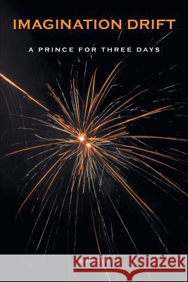 Imagination Drift: A Prince for Three Days Subhas 9781460234426