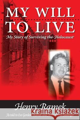 My Will to Live: My Story of Surviving the Holocaust Gordon, Eve 9781460235409 FriesenPress