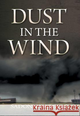 Dust In The Wind: Volume 1: The DeLaine Reynolds' Journey Rogers, Sadonna 9781460237175 FriesenPress