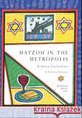 Matzoh in the Metropolis: A Verse Collection Hantman, Barbara 9781460240786 FriesenPress