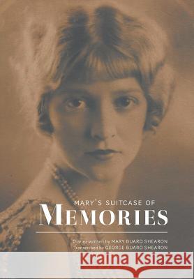 Mary's Suitcase of Memories Mary Buard Shearon, George Buard Shearon 9781460241578 FriesenPress