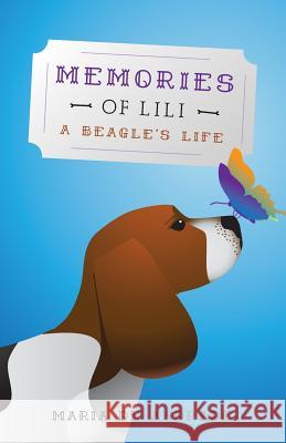 Memories of Lili: A Beagle's Life Maria De Andrade 9781460243725 FriesenPress