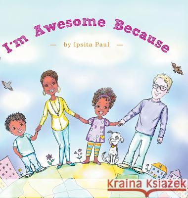 I'm Awesome Because Ipsita Paul, Natalia Starikova-Abud 9781460244616