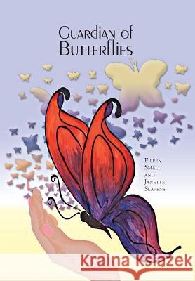 Guardian of Butterflies Eileen Small Janette Slavens 9781460251614